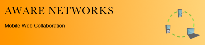 Aware networks￼
 Mobile Web Collaboration